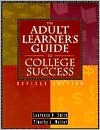 The Adult Student's Guide to Success in College: How to Study Effectively, Gain Support from Others, Deal with Fears and Stresses, Do Well on Tests an - Tim Walter, Laurence N. Smith