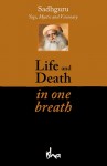 Life and Death in One Breath - Sadhguru