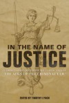 In the Name of Justice: Leading Experts Reexamine the Classic Article "The Aims of the Criminal Law" - Timothy Lynch