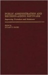 Public Administration and Decision-Aiding Software: Improving Procedure and Substance - Stuart S. Nagel