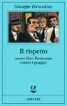Il rispetto (ovvero, Pino Pentecoste contro i guappi) - Giuseppe Ferrandino