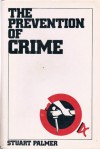 The Prevention of Crime - Stuart Hunter Palmer