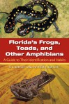 Florida's Frogs, Toads, and Other Amphibians: A Guide to Their Identification and Habits - Richard D. Bartlett, Patricia P. Bartlett