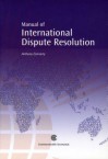 A Manual of International Dispute Resolution - Anthony Connerty, Sandra Day O'Connor