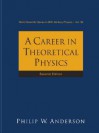 A Career In Theoretical Physics (World Scientific Series In 20th Century Physics) - Philip W. Anderson