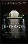 Finding, Framing, and Hanging Jefferson: A Lost Letter, a Remarkable Discovery, and Freedom of Speech in an Age of Terrorism - Alan M. Dershowitz