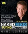 Naked Eggs and Flying Potatoes - Steve Spangler