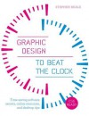 Graphic Design to Beat the Clock: Time-Saving Software Secrets, Online Resources, and Desktop Tips - Rotovision