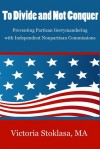 To Divide and Not Conquer: Preventing Partisan Gerrymandering with Independent Nonpartisan Commissions - Victoria Stoklasa