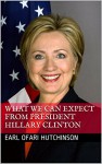 What We Can Expect from President Hillary Clinton - Earl Ofari Hutchinson