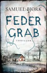 Federgrab: Thriller - (Ein Fall für Kommissar Munch, Band 2) - Samuel Bjørk, Gabriele Haefs