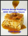 Deluxe Bread Pudding With Whiskey Sauce (Recipes Illustrated) - Argentina Puckett, George Puckett