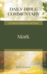 Mark: A Guide for Reflection and Prayer - Dick France