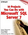 10 Projects You Can Do with Microsoft,(r) SQL Server 7 - Karen Watterson