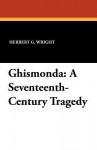 Ghismonda: A Seventeenth-Century Tragedy - Herbert G. Wright