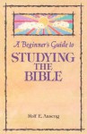 Beginners Guide to Studying the Bible - Rolf E. Aaseng