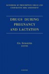 Drugs During Pregnancy and Lactation: Handbook of Prescription Drugs and Comparative Risk Assessment - C. Schaefer, H. Garbis, P.Peters, A. Scialli, P. McElhatton, M. Reuvers, M. Rost van Tonningen, E. Robert