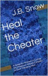 Heal the Cheater: A Guide for Women in Curing the Madonna-Whore Complex in Their Cheating Men (Transcend Mediocrity Book 59) - J.B. Snow