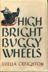 High Bright Buggy Wheels - Luella Creighton