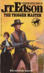 The Trigger Master - J.T. Edson