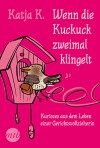 Wenn die Kuckuck zweimal klingelt - Katja K.