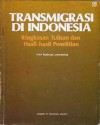 Transmigrasi di Indonesia: Ringkasan Tulisan dan Hasil-hasil Penelitian - Arief Budiman