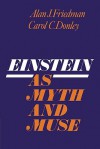 Einstein as Myth and Muse - Alan J. Friedman, Carol C. Donley