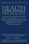 Health Psychology: A Psychobiological Perspective - Michael Feuerstein, Elise E Labbe, Andrzej R Kuczmierczyk