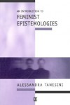 An Introduction to Feminist Epistemologies - Alessandra Tanesini