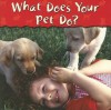 What Does Your Pet Do? - Lola M. Schaefer