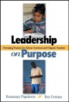 Leadership on Purpose: Promising Practices for African American and Hispanic Students - Rosemary Papa, Rex Fortune