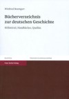 Buecherverzeichnis Zur Deutschen Geschichte: Hilfsmittel, Handbuecher, Quellen - Winfried Baumgart