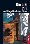 Die drei ??? und die gefährlichen Fässer - G.H. Stone, Robert Arthur, Aiga Rasch