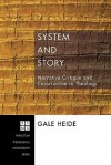 System and Story: Narrative Critique and Construction in Theology - Gale Heide