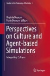 Perspectives on Culture and Agent-based Simulations: Integrating Cultures (Studies in the Philosophy of Sociality) - Virginia Dignum, Frank Dignum