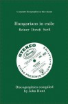 Hungarians in Exile. 3 Discographies. Fritz Reiner, Antal Dorati, George Szell. [1997]. - John Hunt