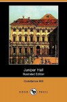 Juniper Hall (Illustrated Edition) (Dodo Press) - Constance Hill, Ellen G. Hill