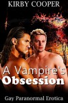 Vampire: Gay Romance: A Vampire's Obsession (Part 1) (MM Paranormal Romance) (New Adult Contemporary Short Stories) - Kirby Cooper