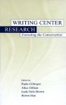 Writing Center Research: Extending the Conversation - Paula Gillespie, Alice M. Gillam, Lady Falls Brown, Byron Stay