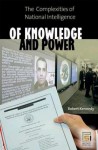 Of Knowledge and Power: The Complexities of National Intelligence - Robert F. Kennedy