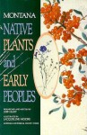 Montana Native Plants & Early Peoples - Jeff Hart, Jacqueline Moore