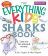 The Everything Kids' Sharks Book: Dive Into Fun-Infested Waters! - Kathi Wagner