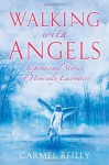 Walking with Angels - Carmel Reilly