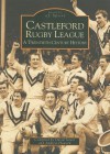 Castleford Rugby League: A Twentieth Century History - David Smart, Andrew Howard