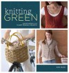 Knitting Green: Conversations and Planet Friendly Projects - Ann Budd