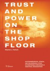 Trust and Power on the Shop Floor: An Ethnographical, Ethical, and Philosophical Study on Responsible Behaviour in Industrial Organizations - Maarten Verkerk