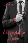 Ungeplante Liebe - L.A. Witt, Jutta E. Reitbauer