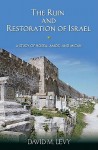 The Ruin and Restoration of Israel: A Study of Hosea, Amos, and Micah - David M. Levy