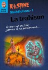 La trahison (Maledictions, #1) - R.L. Stine