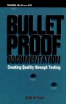 Bulletproof Documentation: Creating Quality Through Testing - Dorothy L. Cady